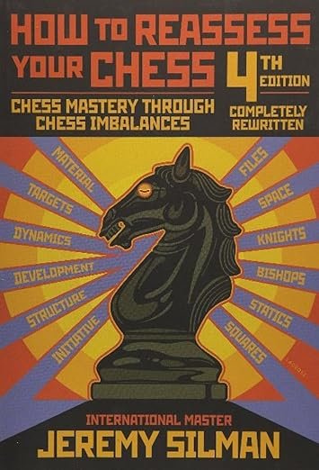 How to Reassess Your Chess: Chess Mastery Through Chess Imbalances Paperback –  by Jeremy Silman