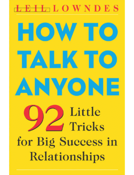 How to Talk to Anyone: 92 Little Tricks for Big Success in Relationships