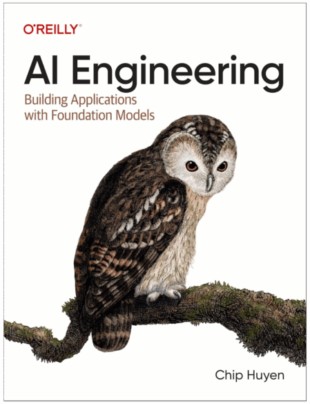 AI Engineering: Building Applications with Foundation Models 1st Edition