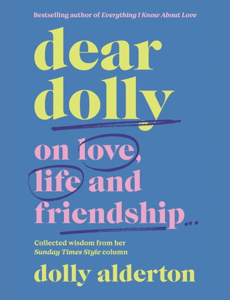 Dear Dolly: On Love, Life and Friendship, the instant Sunday Times bestseller