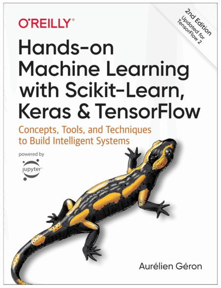 Hands-On Machine Learning With Scikit-Learn, Keras, And Tensorflow: Concepts, Tools, And Techniques To Build Intelligent Systems