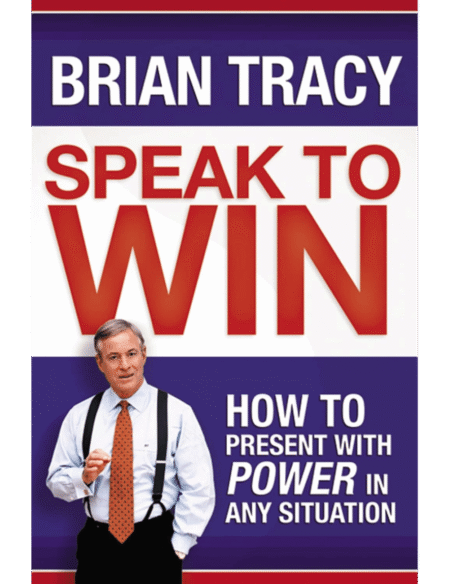 Speak to Win: How to Present with Power in Any Situation
