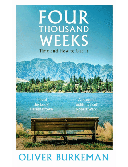 Four Thousand Weeks: The smash-hit Sunday Times bestseller that will change your life