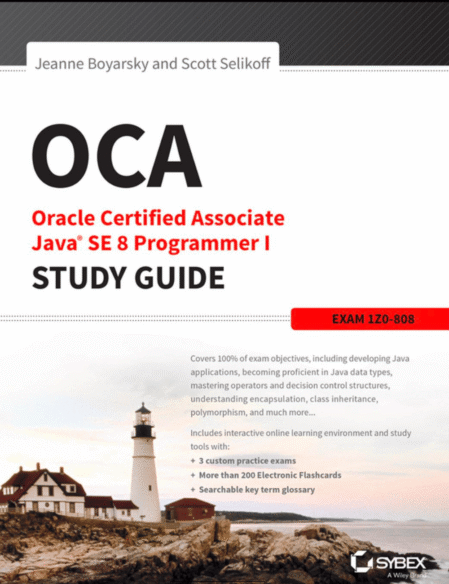 OCA: Oracle Certified Associate Java SE 8 Programmer I Study Guide: Exam 1Z0-808 (Sybex Study Guide) 1st Edition