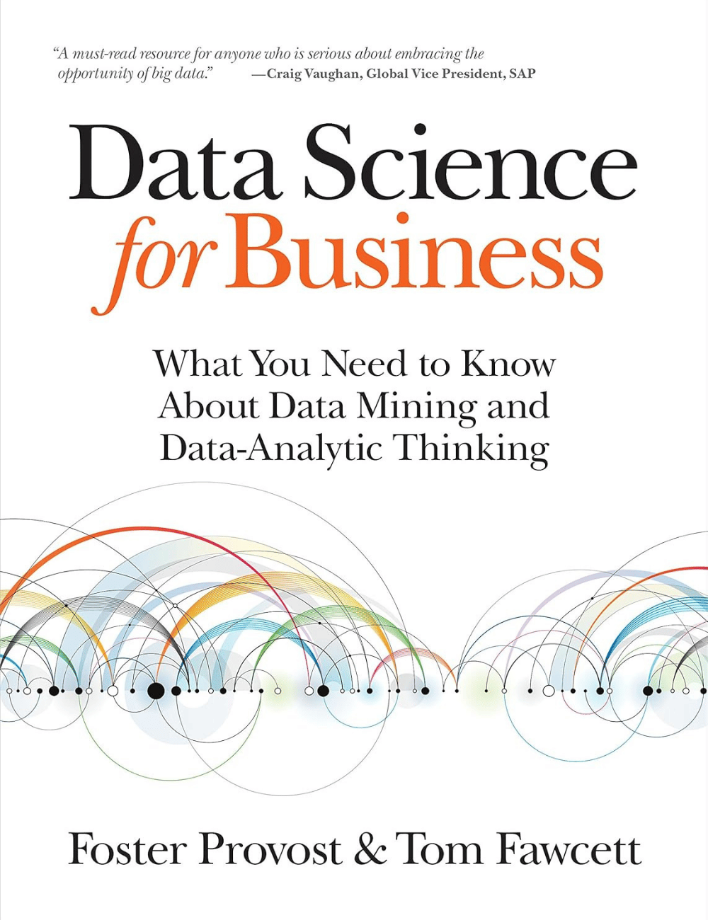 Data Science for Business: What You Need to Know about Data Mining and Data-Analytic Thinking 1st Edition