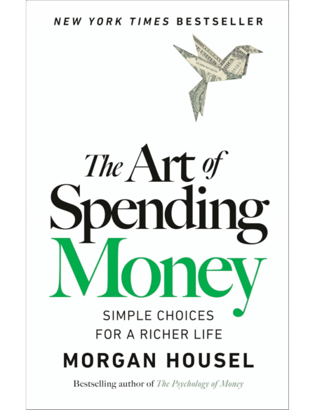 The Art of Spending Money: Simple Choices for a Richer Life